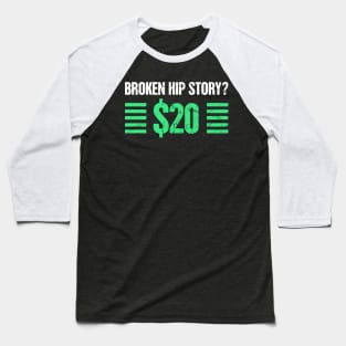 Story - Get Well Gift Fractured Broken Hip Bone Baseball T-Shirt